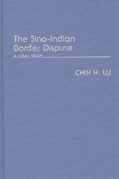 The Sino-Indian Border Dispute: A Legal Study - Book #139 of the Contributions in Political Science