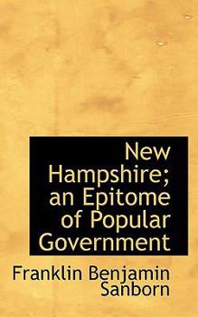 New Hampshire; an Epitome of Popular Government