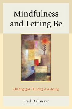 Hardcover Mindfulness and Letting Be: On Engaged Thinking and Acting Book