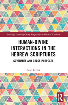 Paperback Human-Divine Interactions in the Hebrew Scriptures: Covenants and Cross-Purposes Book