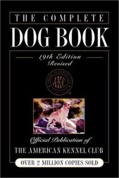 The Complete Dog Book - Book  of the American Kennel Club