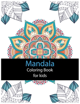 Mandala Coloring Book For Kids: An Activity and Learning Book for Toddlers through Fun and Excitement.
