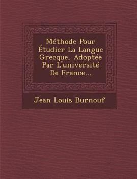 Paperback Methode Pour Etudier La Langue Grecque, Adoptee Par L'Universite de France... [French] Book
