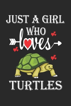 Just a Girl who Loves Turtles: Gift for Turtles Lovers, Turtles Lovers Journal / Notebook / Diary / Birthday Gift