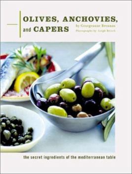 Hardcover Olives, Anchovies, and Capers: The Secret Ingredients of the Mediterranean Table Book