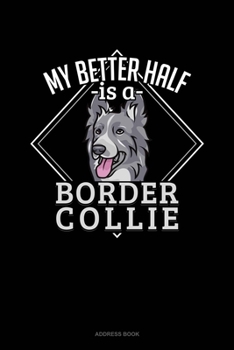 Paperback My Better Half Is A Border Collie: Address Book