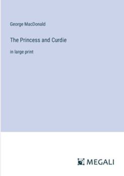Paperback The Princess and Curdie: in large print Book
