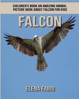 Children's Book: An Amazing Animal Picture Book about Falcon for Kids