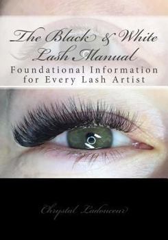 Paperback The Black & White Lash Manual: Foundational Information for Every Lash Artist in Black & White Book