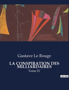 Paperback La Conspiration Des Milliardaires: Les rouages secrets du pouvoir et de l'argent [French] Book