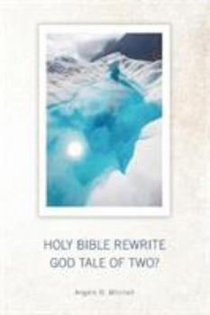 Paperback Holy Bible Rewrite God Tale Of Two? Book