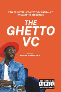 Paperback The Ghetto VC: How to Invest Like a Venture Capitalist with Limited Resources Book