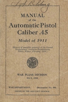 Paperback Manual Of The Automatic Pistol Caliber .45 Model of 1911 Book