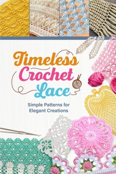 Paperback Timeless Crochet Lace: Simple Patterns for Elegant Creations Book