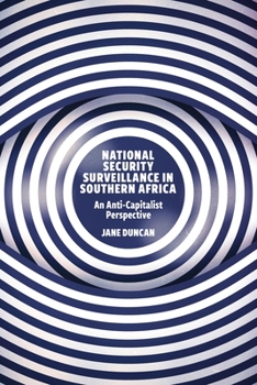 Paperback National Security Surveillance in Southern Africa: An Anti-Capitalist Perspective Book