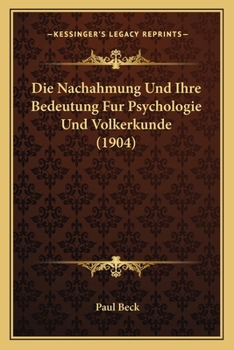 Paperback Die Nachahmung Und Ihre Bedeutung Fur Psychologie Und Volkerkunde (1904) [German] Book