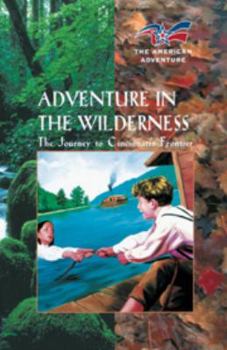 Unknown Binding Adventure in the Wilderness: The Journey to Cincinnati's Frontier (The American Adventure Series #13) Book