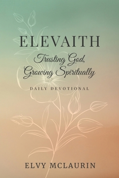 Paperback Elevaith: Trusting God, Growing Spiritually Book