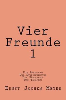 Vier Freunde I: Die Anmeldung, Der Studienberater, Das Saeulenhaus, Das Tanzfest