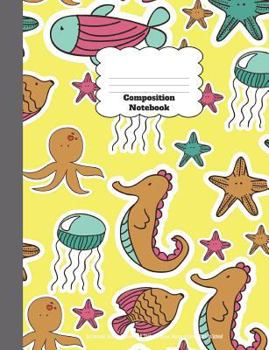 Paperback Composition Notebook: Sea Animals, Seastar, Octopus, Fish, Seahorse, Ocean, Marine, Jellyfish, Back To School Book