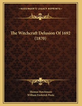 Paperback The Witchcraft Delusion Of 1692 (1870) Book