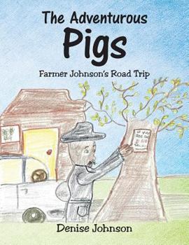 Paperback The Adventurous Pigs: Farmer Johnson's Road Trip Book