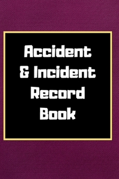 Accident & Incident Record Book: Accident & Incident Log Book: Accident & Incident Record Log Book| Health & Safety Report Book for , Business, ... School & Restaurant Hazard Journal. Paperback