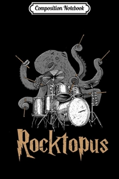 Composition Notebook: Rocktopus Octopus The Drummer Birthday Christmas Music Band Premium  Journal/Notebook Blank Lined Ruled 6x9 100 Pages