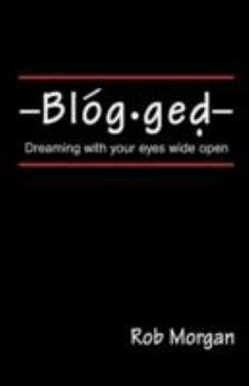Hardcover Blogged: Dreaming with Your Eyes Wide Open Book