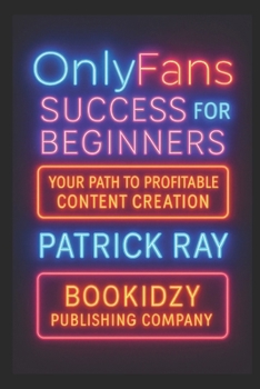 OnlyFans Success for Beginners: Your Path to Profitable Content Creation