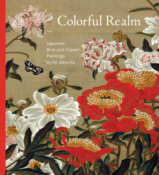 Hardcover Colorful Realm: Japanese Bird-And-Flower Paintings by Itao Jakuchau Book