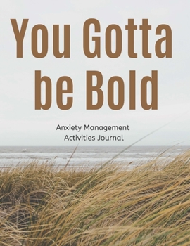 Paperback You Gotta Be Bold: A Planner, Journal & Tracker for Anxiety Management Activities Book