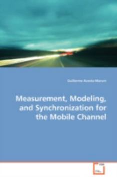 Paperback Measurement, Modeling, and Synchronization for the Mobile Channel Book