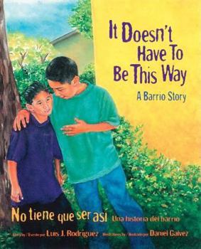 Hardcover It Doesn't Have to Be This Way/No Tiene Que Ser Asi: A Barrio Story/Una Historia del Barrio Book