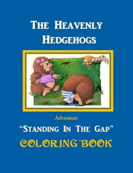 Paperback The Heavenly Hedgehogs Coloring Book: Standing In The Gap Book