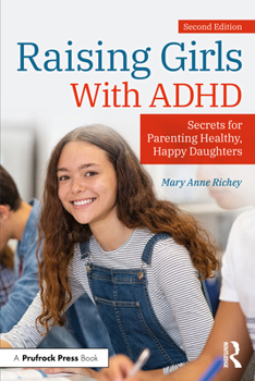 Paperback Raising Girls With ADHD: Secrets for Parenting Healthy, Happy Daughters Book