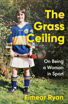 Paperback The Grass Ceiling: On Being a Woman in Sport Book