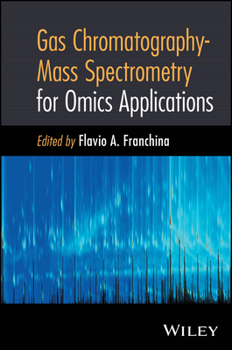 Hardcover Gas Chromatography-Mass Spectrometry for Omics Applications Book