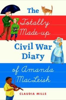 Hardcover The Totally Made-up Civil War Diary of Amanda MacLeish Book