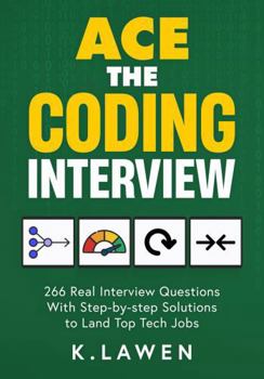 Paperback Ace the Coding Interview: 266 Real Interview Questions with Step-by-Step Solutions to Land Top Tech Jobs Book
