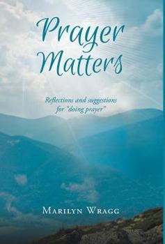 Hardcover Prayer Matters: reflections and suggestions for "doing prayer" Book