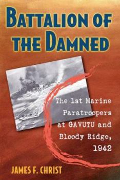 Hardcover Battalion of the Damned: The 1st Marine Paratroopers at Gavutu and Bloody Ridge, 1942 Book