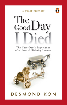 Paperback The Good Day I Died: The Near-Death Experience of a Harvard Divinity Student Book