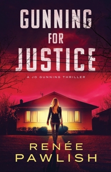 Gunning for Justice (A Jo Gunning Thriller)