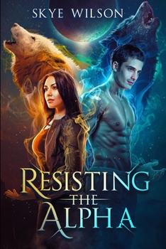 Paperback Resisting The Alpha: An Enemies To Lovers Paranormal Shifter Romance Book