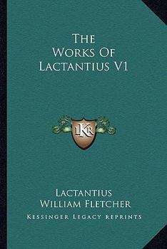 The Works Of Lactantius V1