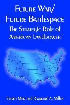 Paperback Future War/Future Battlespace: The Strategic Role of American Landpower Book