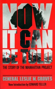 Paperback Now It Can Be Told: The Story of the Manhatten Project Book