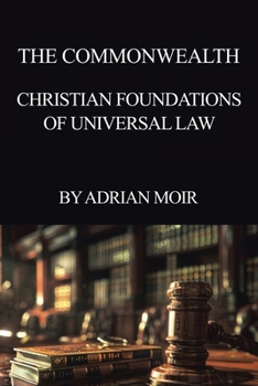 Paperback The Commonwealth: Christian Foundations Of Universal Law Book
