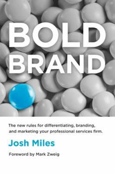 Paperback Bold Brand: The New Rules for Differentiating, Branding, and Marketing Your Professional Services Firm Book
